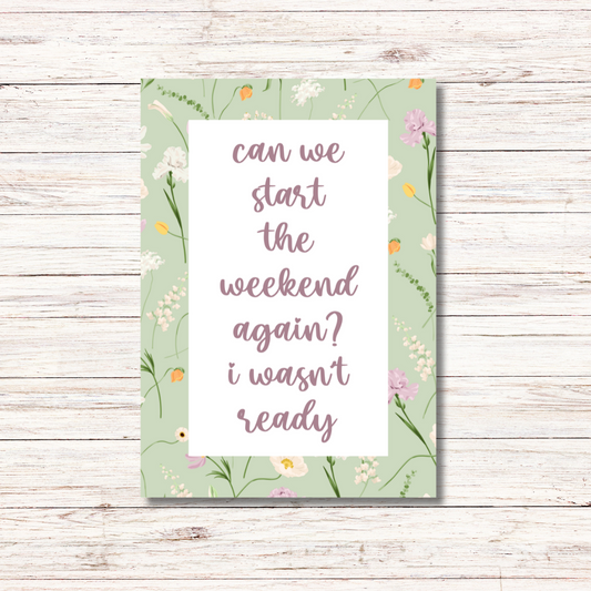 Start the weekend again print