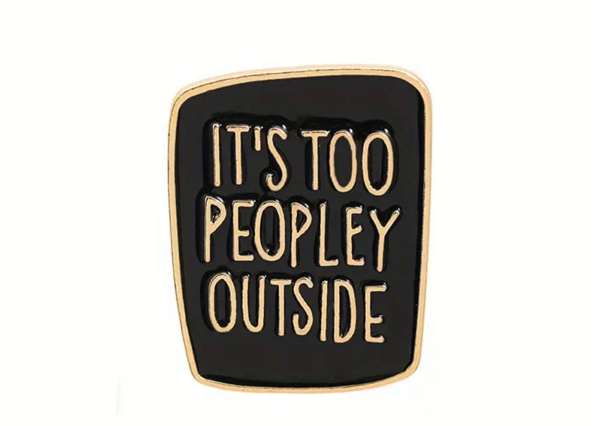 It’s too peopley enamel pin