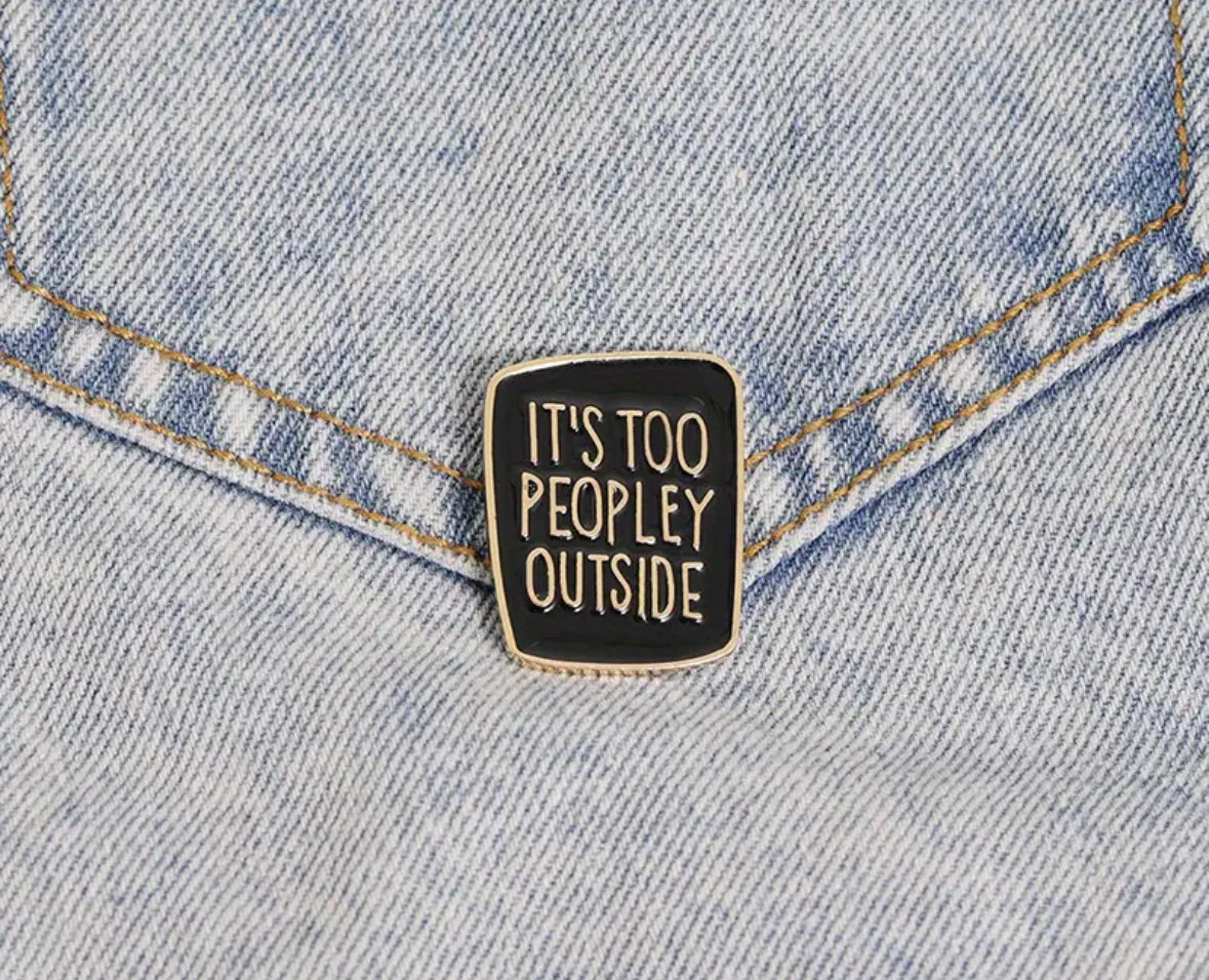 It’s too peopley enamel pin